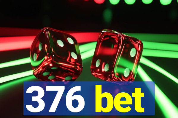 376 bet